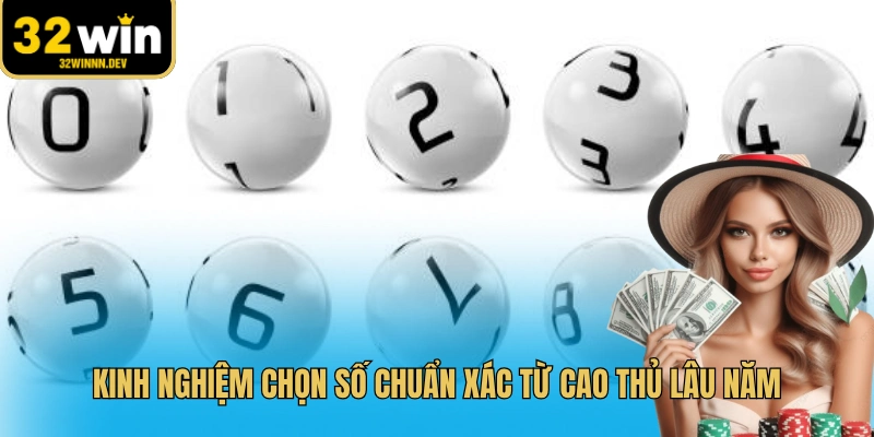 Kinh nghiệm chọn số chuẩn xác từ cao thủ lâu năm