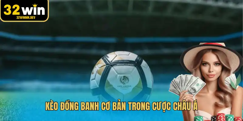 Kèo đồng banh cơ bản trong cược châu Á