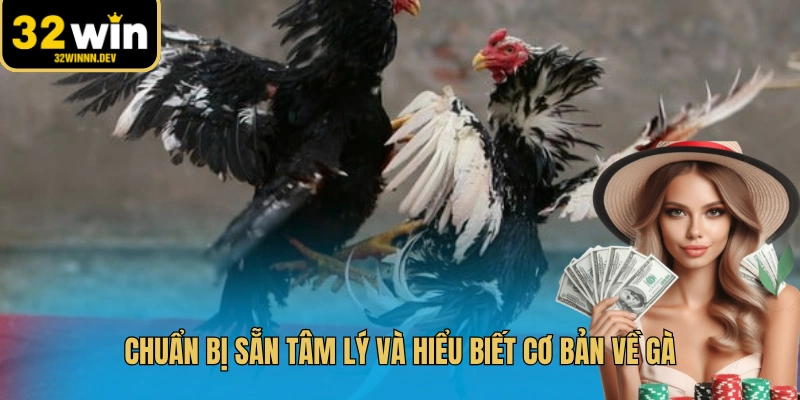 Chuẩn bị sẵn tâm lý và hiểu biết cơ bản về gà