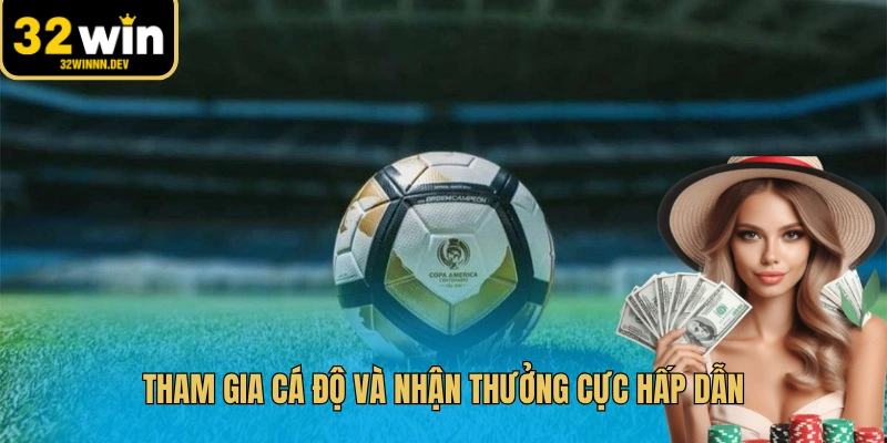 Tham gia cá độ và nhận thưởng cực hấp dẫn