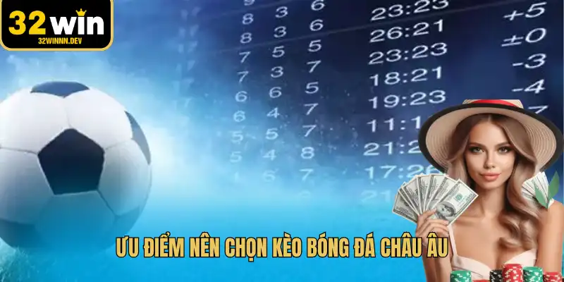 Ưu điểm nên chọn kèo bóng đá châu Âu