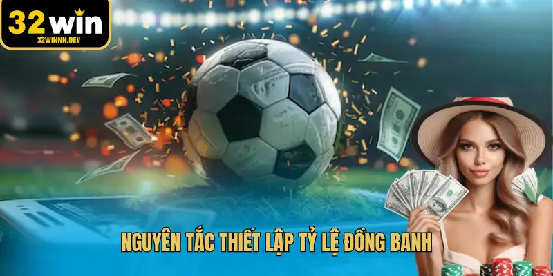 Nguyên tắc thiết lập tỷ lệ đồng banh