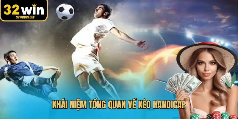 Khái niệm tổng quan về kèo handicap