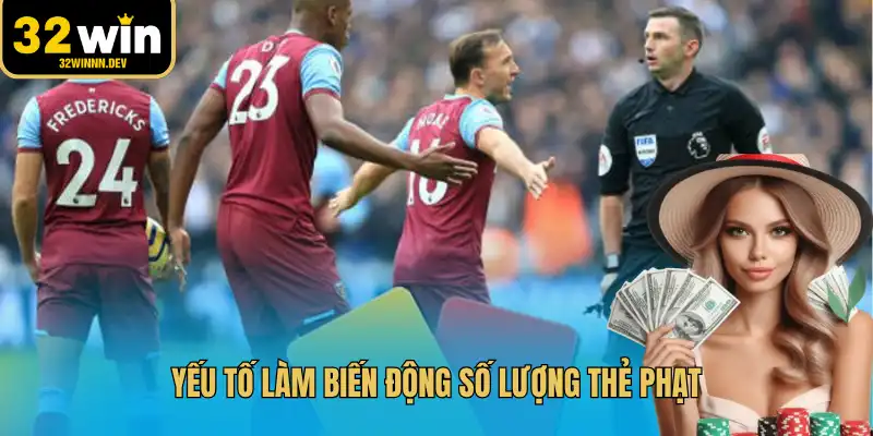 Yếu tố làm biến động số lượng thẻ phạt