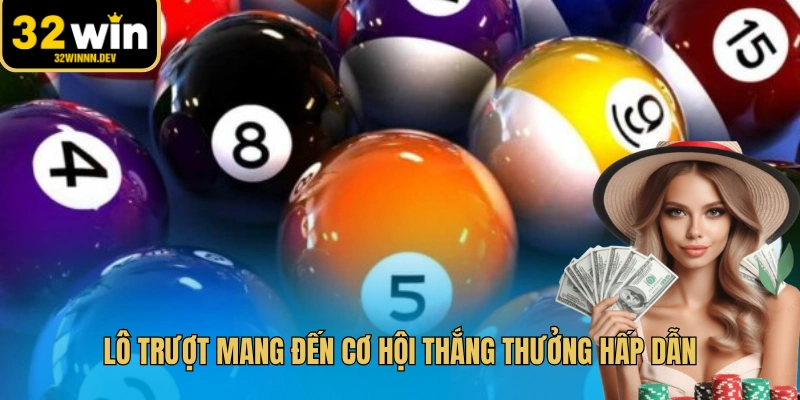 Lô trượt mang đến cơ hội thắng thưởng hấp dẫn