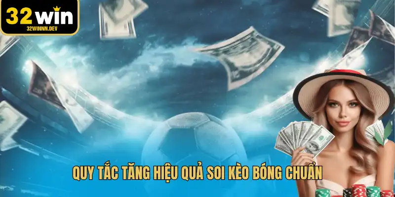 Quy tắc tăng hiệu quả soi kèo bóng chuẩn