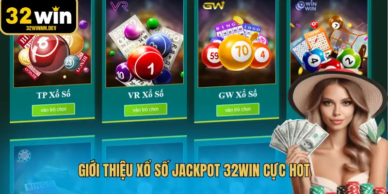 Giới thiệu xổ số jackpot 32WIN cực hot